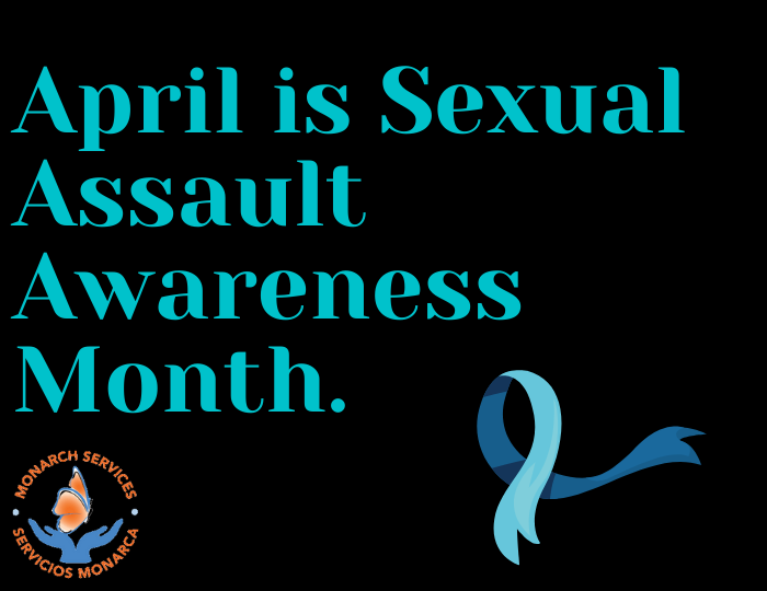 April is Sexual Assault Awareness Month Monarch Services 24